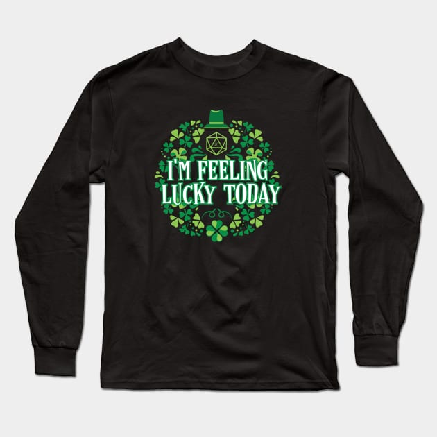 I'm Feeling Lucky Today D20 Dice of St Patrick Long Sleeve T-Shirt by pixeptional